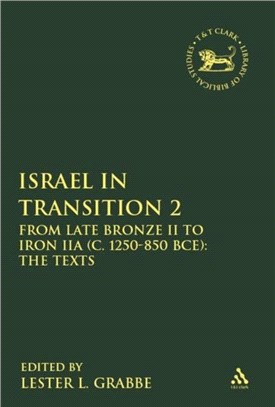 Israel in Transition 2: From Late Bronze II to Iron IIA (c. 1250-850 BCE): The Texts: Vol. 2