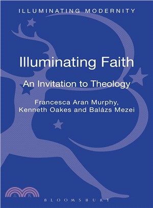 Illuminating Faith : An Invitation to Theology