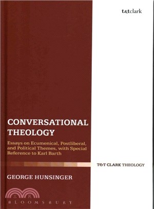 Conversational Theology ― Essays on Ecumenical, Postliberal, and Political Themes, With Special Reference to Karl Barth