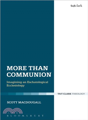 More Than Communion : Imagining an Eschatological Ecclesiology