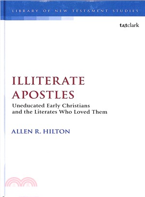 Illiterate Apostles ― Uneducated Early Christians and the Literates Who Loved Them