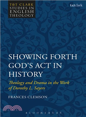 Showing Forth God's Act in History ─ Theology and Drama in the Work of Dorothy L. Sayers