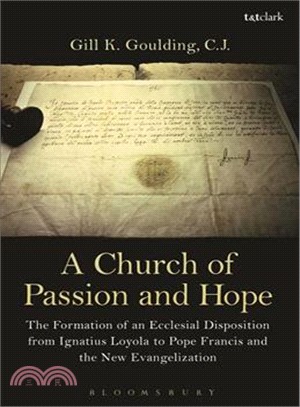 A Church of Passion and Hope: The Formation of Ecclesial Disposition from Ignatius Loyola to Pope Francis and the New Evangelization