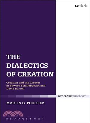 The Dialectics of Creation: Creation and the Creator in Edward Schillebeeckx and David Burrell