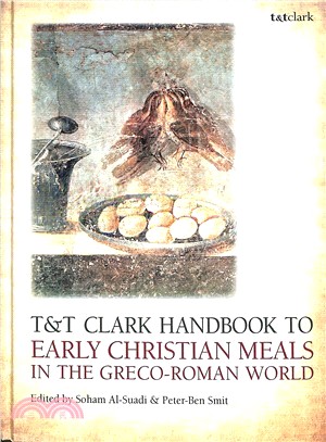 T&T Clark Handbook to Early Christian Meals in the Greco-Roman World