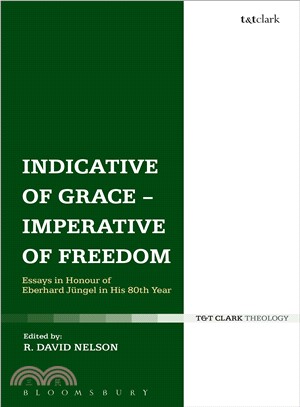 Indicative of Grace - Imperative of Freedom ─ Essays in Honour of Eberhard Jgel in His 80th Year
