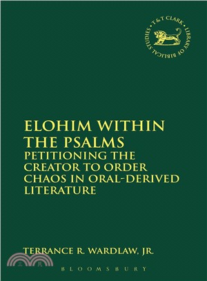 Elohim Within the Psalms ― Petitioning the Creator to Order Chaos in Oral-derived Literature