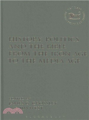 History, Politics and the Bible from the Iron Age to the Media Age