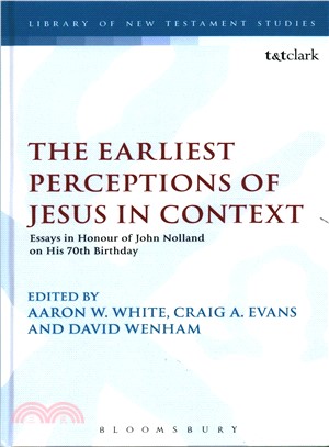 The Earliest Perceptions of Jesus in Context ─ Essays in Honor of John Nolland