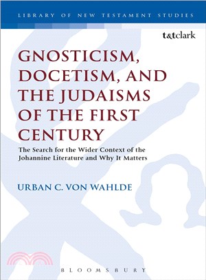 Gnosticism, Docetism, and the Judaisms of the First Century ─ The Search for the Wider Context of the Johannine Literature and Why It Matters