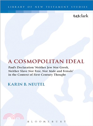 A Cosmopolitan Ideal ─ Paul's Declaration 'Neither Jew Nor Greek, Neither Slave Nor Free, Nor Male and Female' in the Context of First-Century Thought