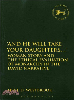 And He Will Take Your Daughters ─ Woman Story and the Ethical Evaluation of Monarchy in the David Narrative