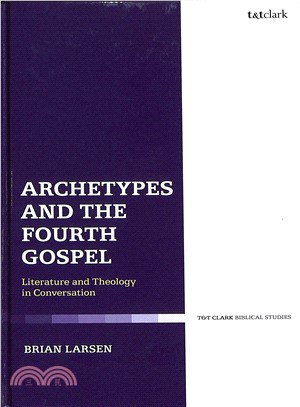 Archetypes and the Fourth Gospel ― Literature and Theology in Conversation