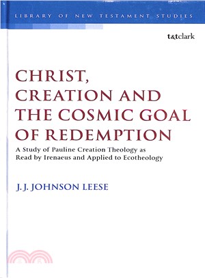 Christ, Creation and the Cosmic Goal of Redemption ― A Study of Pauline Creation Theology As Read by Irenaeus and Applied to Ecotheology