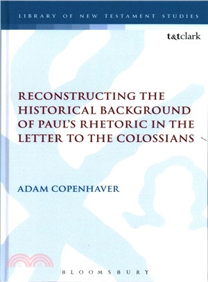 Reconstructing the Historical Background of Paul Rhetoric in the Letter to the Colossians