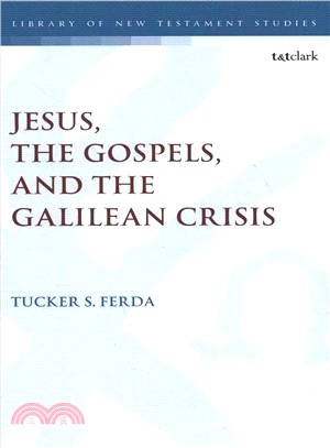 Jesus, the Gospels, and the Galilean Crisis ― The Origins, Reception, and Value of an Influential Hypothesis