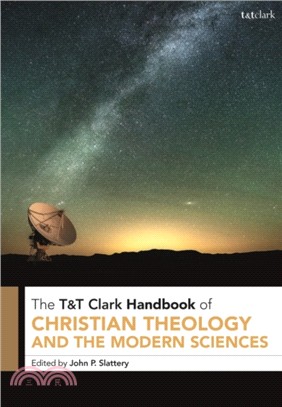 T&T Clark Handbook of Christian Theology and the Modern Sciences：T&T Clark Companion