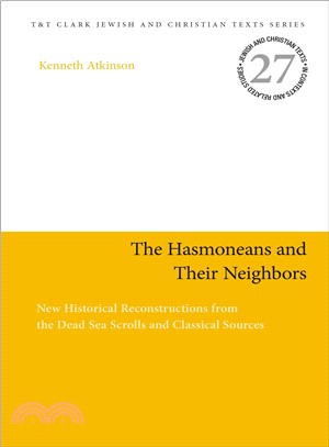 The Hasmoneans and Their Neighbors ― New Historical Reconstructions from the Dead Sea Scrolls and Classical Sources