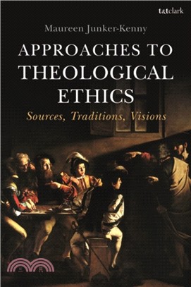 Approaches to Theological Ethics：Sources, Traditions, Visions