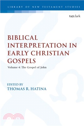 Biblical Interpretation in Early Christian Gospels：Volume 4: the Gospel of John