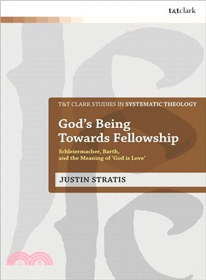 God's Being Toward Fellowship ― Schleiermacher, Barth, and the Meaning of God Is Love