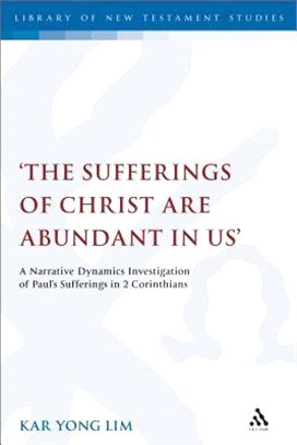 The Sufferings of Christ Are Abundant in Us ― A Narrative Dynamics Investigation of Paul's Sufferings in 2 Corinthians