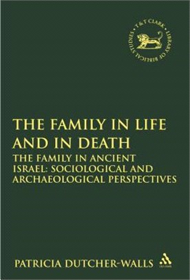 The Family in Life and in Death - the Family in Ancient Israel ― Sociological and Archaeological Perspectives