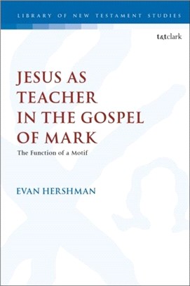 Jesus as Teacher in the Gospel of Mark：The Function of a Motif