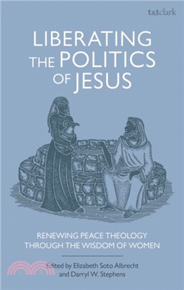 Liberating the Politics of Jesus：Renewing Peace Theology through the Wisdom of Women