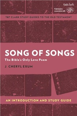Song of Songs: An Introduction and Study Guide：The Bible's Only Love Poem