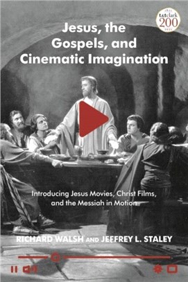Jesus, the Gospels, and Cinematic Imagination：Introducing Jesus Movies, Christ Films, and the Messiah in Motion
