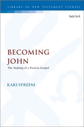 Becoming John：The Making of a Passion Gospel