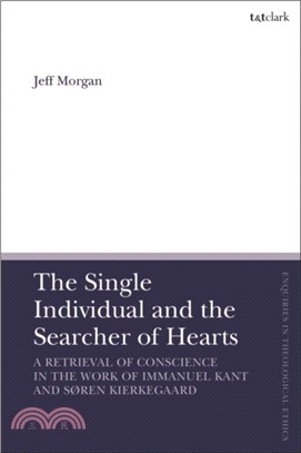 The Single Individual and the Searcher of Hearts：A Retrieval of Conscience in the Work of Immanuel Kant and Soren Kierkegaard