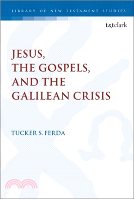 Jesus, the Gospels, and the Galilean Crisis