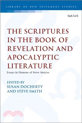 The Scriptures in the Book of Revelation and Apocalyptic Literature: Essays in Honour of Steve Moyise