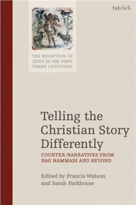 Telling the Christian Story Differently：Counter-Narratives from Nag Hammadi and Beyond