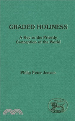 Graded Holiness：A Key to the Priestly Conception of the World