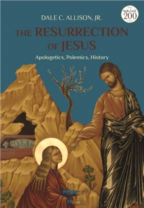 The Resurrection of Jesus：Apologetics, Polemics, History