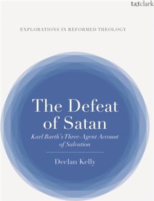 The Defeat of Satan：Karl Barth's Three-Agent Account of Salvation