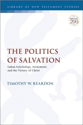 The Politics of Salvation：Lukan Soteriology, Atonement, and the Victory of Christ