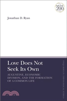 Love Does Not Seek Its Own：Augustine, Economic Division, and the Formation of a Common Life