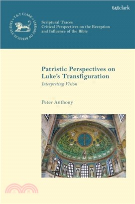 Patristic Perspectives on Luke's Transfiguration：Interpreting Vision