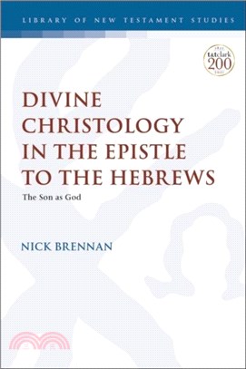 Divine Christology in the Epistle to the Hebrews：The Son as God