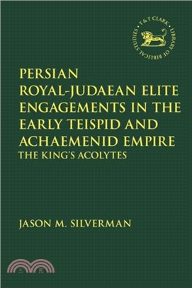 Persian Royal-Judaean Elite Engagements in the Early Teispid and Achaemenid Empire：The King's Acolytes