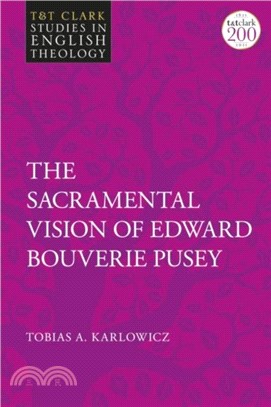 The Sacramental Vision of Edward Bouverie Pusey