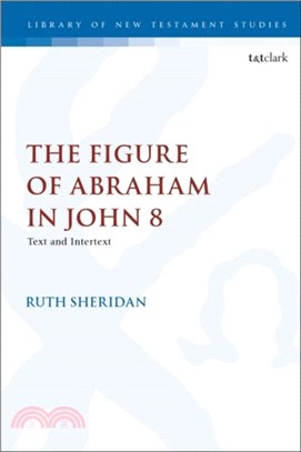 The Figure of Abraham in John 8：Text and Intertext