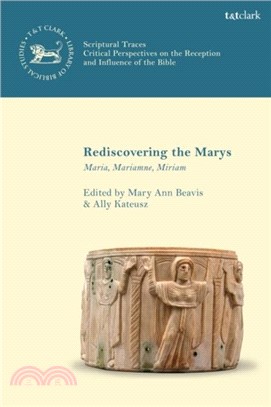 Rediscovering the Marys：Maria, Mariamne, Miriam