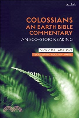 Colossians: An Earth Bible Commentary：An Eco-Stoic Reading