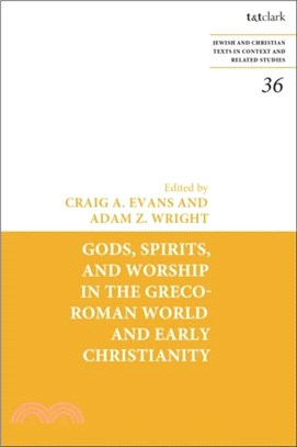 Gods, Spirits, and Worship in the Greco-Roman World and Early Christianity