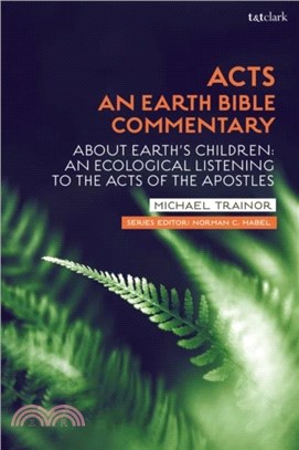 Acts: An Earth Bible Commentary：About Earth's Children: An Ecological Listening to the Acts of the Apostles